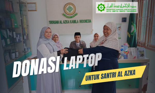 DONASI LAPTOP UNTUK PESANTREN AL-AZKA: BANTUAN TEKNOLOGI BAGI GENERASI MASA DEPAN