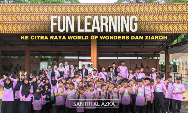 FUN LEARNING di  Citra Raya World of Wonders dan Ziaroh