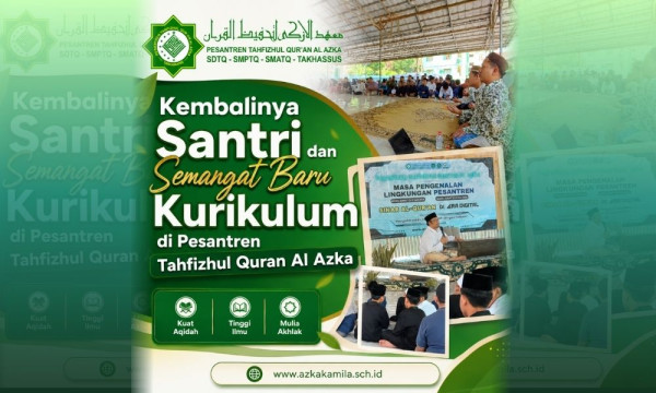 Kembalinya Santri dan Semangat Baru Kurikulum di Pesantren Tahfizhul Quran Al Azka