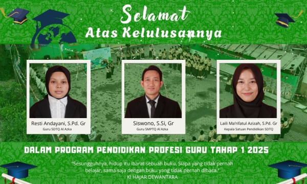 Selamat kepada Guru SDTQ dan SMPTQ Al Azka yang Telah Menyelesaikan PPG dalam Jabatan Tahap 1 Tahun 2025